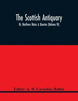 bokomslag Scottish Antiquary; Or, Northern Notes & Queries (Volume Vi)