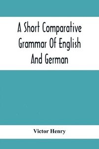 bokomslag A Short Comparative Grammar Of English And German