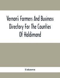 bokomslag Vernon'S Farmers And Business Directory For The Counties Of Haldimand, Lincoln, Welland And Wentworth For The Years 1917-8