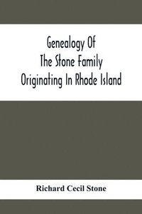 bokomslag Genealogy Of The Stone Family Originating In Rhode Island