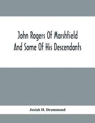 bokomslag John Rogers Of Marshfield And Some Of His Descendants