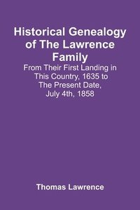 bokomslag Historical Genealogy Of The Lawrence Family