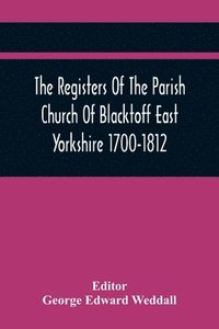 bokomslag Registers Of The Parish Church Of Blacktoff East Yorkshire 1700-1812