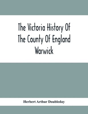 Victoria History Of The County Of England Warwick