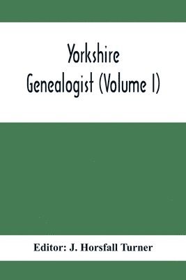 Yorkshire Genealogist (Lvolume I) 1