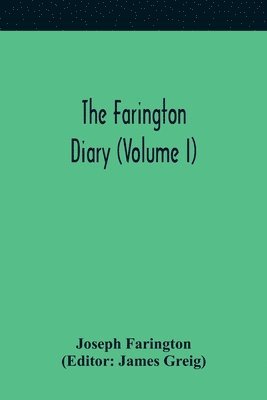 Joseph Farington, James Greig - Farington Diary (Volume I), Häftad