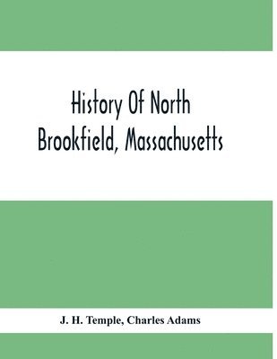 History Of North Brookfield, Massachusetts. 1