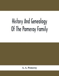 bokomslag History And Genealogy Of The Pomeroy Family