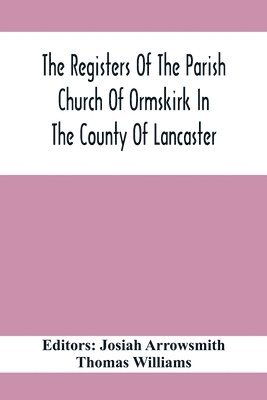 bokomslag The Registers Of The Parish Church Of Ormskirk In The County Of Lancaster