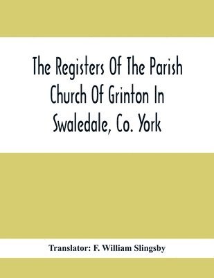 The Registers Of The Parish Church Of Grinton In Swaledale, Co. York 1