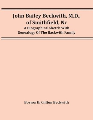 John Bailey Beckwith, M.D., Of Smithfield, Nc 1