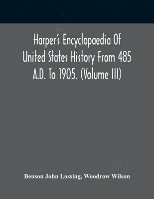 bokomslag Harper'S Encyclopaedia Of United States History From 485 A.D. To 1905. (Volume Iii)