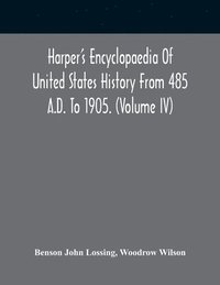 bokomslag Harper'S Encyclopaedia Of United States History From 485 A.D. To 1905. (Volume Iv)