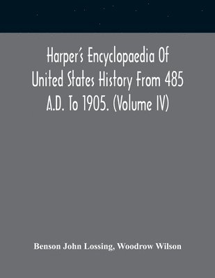 bokomslag Harper'S Encyclopaedia Of United States History From 485 A.D. To 1905. (Volume Iv)