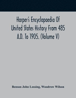 bokomslag Harper'S Encyclopaedia Of United States History From 485 A.D. To 1905. (Volume V)