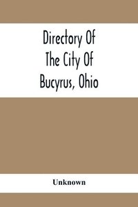 bokomslag Directory Of The City Of Bucyrus, Ohio