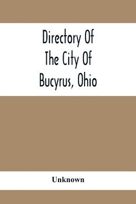 Directory Of The City Of Bucyrus, Ohio 1