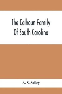 bokomslag The Calhoun Family Of South Carolina