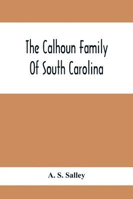 The Calhoun Family Of South Carolina 1