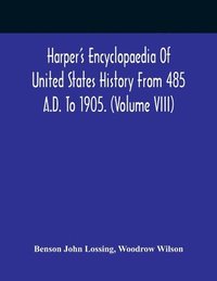 bokomslag Harper'S Encyclopaedia Of United States History From 485 A.D. To 1905. (Volume Viii)