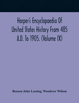 Harper'S Encyclopaedia Of United States History From 485 A.D. To 1905. (Volume Ix) 1