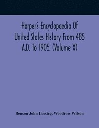bokomslag Harper'S Encyclopaedia Of United States History From 485 A.D. To 1905. (Volume X)