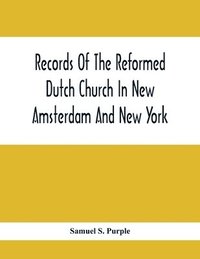 bokomslag Records Of The Reformed Dutch Church In New Amsterdam And New York