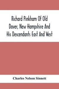 bokomslag Richard Pinkham Of Old Dover, New Hampshire And His Descendants East And West