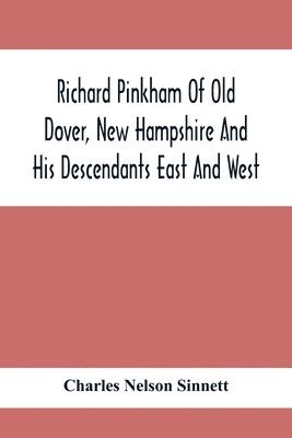 bokomslag Richard Pinkham Of Old Dover, New Hampshire And His Descendants East And West