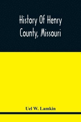 bokomslag History Of Henry County, Missouri