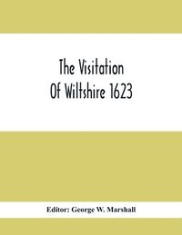 bokomslag The Visitation Of Wiltshire 1623