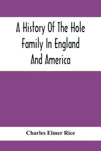 bokomslag History Of The Hole Family In England And America
