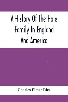 bokomslag A History Of The Hole Family In England And America