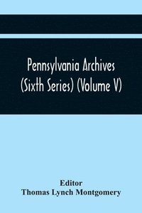 bokomslag Pennsylvania Archives (Sixth Series) (Volume V)