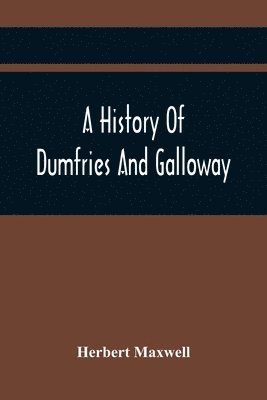A History Of Dumfries And Galloway 1