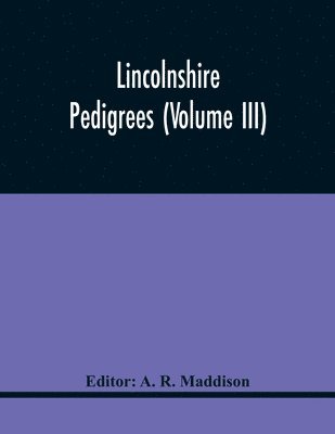 bokomslag Lincolnshire Pedigrees (Volume Iii)