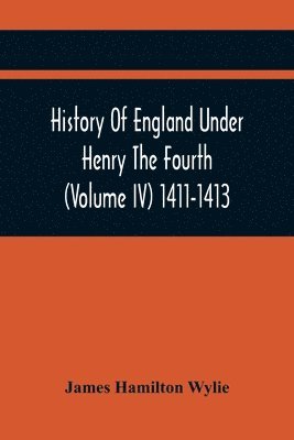 bokomslag History Of England Under Henry The Fourth (Volume Iv) 1411-1413