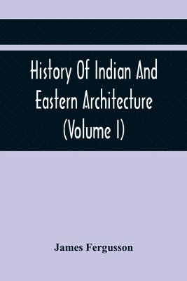 bokomslag History Of Indian And Eastern Architecture (Volume I)