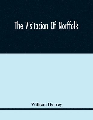 The Visitacion Of Norffolk 1