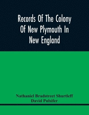 bokomslag Records Of The Colony Of New Plymouth In New England