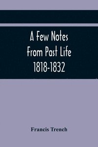 bokomslag Few Notes From Past Life 1818-1832