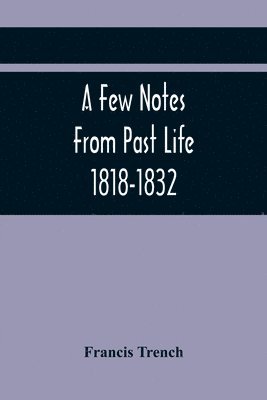 bokomslag Few Notes From Past Life 1818-1832