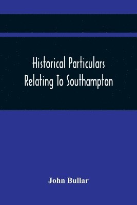 Historical Particulars Relating To Southampton 1