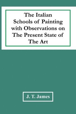 bokomslag Italian Schools Of Painting With Observations On The Present State Of The Art