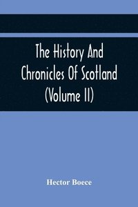 bokomslag The History And Chronicles Of Scotland (Volume Ii)