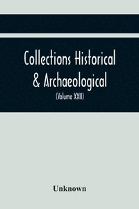 bokomslag Collections Historical & Archaeological Relating To Montgomeryshire And Its Borders (Volume Xxii)