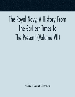 bokomslag The Royal Navy, A History From The Earliest Times To The Present (Volume VII)