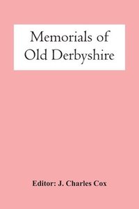 bokomslag Memorials Of Old Derbyshire