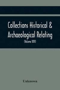bokomslag Collections Historical & Archaeological Relating To Montgomeryshire And Its Borders (Volume Xxv)