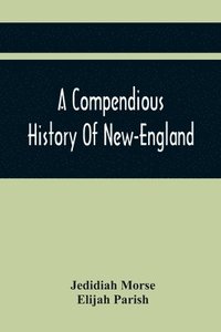 bokomslag A Compendious History Of New-England